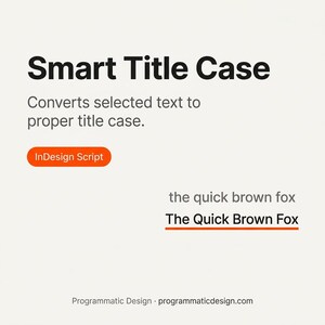 May include: White background with the text "Smart Title Case" in black. Below, it reads "Converts selected text to proper title case." An orange button says "InDesign Script." The text "the quick brown fox" is followed by "The Quick Brown Fox."