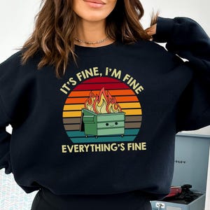 Emotional Dumpster Fire Sweatshirt: Meme Mental Health Shirt