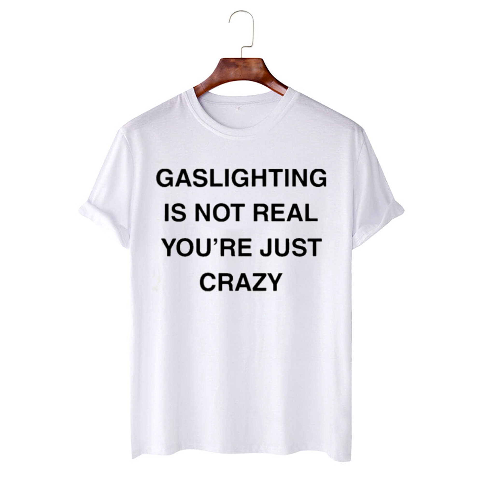 Discover Gaslighting Is Not Real tshirt, Gaslighting Is Not Real You're Just Crazy Shirt