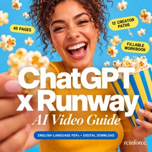 May include: A digital guide titled ChatGPT x Runway AI Video Guide with 45 pages, 12 creator paths, and a fillable workbook. The cover features a person holding a blue and yellow striped popcorn bucket against a bright blue background with floating popcorn.