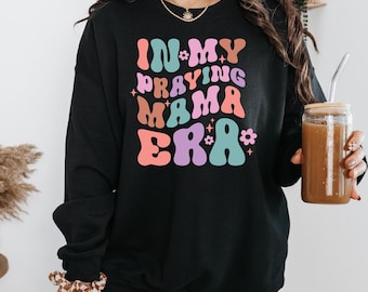 In My Praying Mama Era Sweatshirt, Praying Mother Sweatshirt, Christian Mom shirt,Christian Mom Sweatshirt, Gift for Mom,Happy Mother's Day