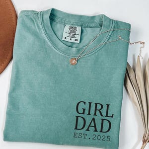 Comfort Colors Girl Dad Est.2025 Tshirt, Promoted to Dad, Birthday Gift for Daddy, Fathers Day Apparel, Girl Dad Gift Idea, Dad of Girls Tee