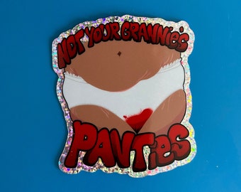 Not Your Grannies Panties Sticker - Period Positivity, Menstrual Equity, Reproductive Justice, Feminist Vinyl Decal