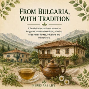 May include: A brown ceramic teapot and a glass cup filled with amber tea sit before a stone house in a mountain landscape. Text reads: FROM BULGARIA, WITH TRADITION. A family herbal business rooted in Bulgarian botanical tradition. HERBS ARE LIFE.