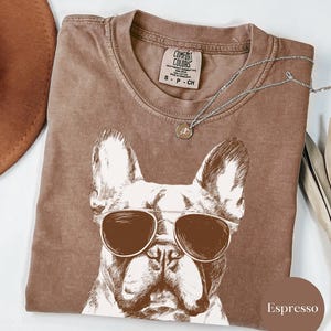 Gift for Frenchie Owners, French Bulldog Mama Shirt, French Bulldog Lover Gift, Frenchie Dog Dad Tee, Unhinged Dog Sunglasses tshirt