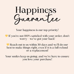 May include: A graphic with the words "Happiness Guarantee" in a stylish font. The text promises customer satisfaction, offering refunds or replacements within 30 days. The background is a soft, neutral color.