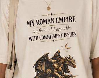 My Roman Empire Dragon Rider Romantasy Comfort Colors Shirt, Romantasy Bookish Tee, Shadow Daddy Morally Grey Gift for Fantasy Book Lover