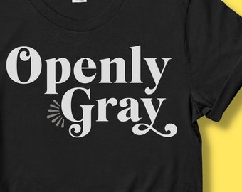 Funny Gray Hair T-Shirt, Gray Hair Don't Care, Openly Gray, Going Gray Gift, Aging Naturally, Graying, Silver Hair, Gray Pride, Senior Gift