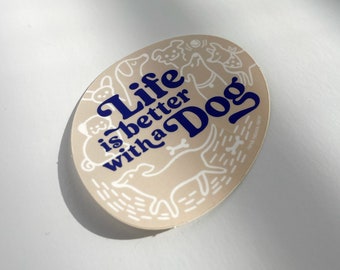 Life is Better with a Dog Vinyl Sticker, Decal for Water Bottle, Laptop Sticker, Waterproof Sticker