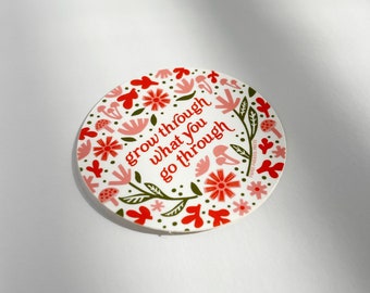 Positive Affirmation Sticker, Grow Through What You Go Through