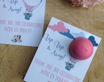 Up, up, and away! Thank you for celebrating with us today! Baby shower EOS lip balm favor, hot air balloon, pink, blue, flowers, thank you