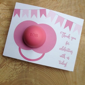 Pacifier baby shower, baby sprinkle, EOS lip balm party favor, thank you for celebrating with us today, gift, pink, bunting, soother, binky