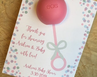 Thank you for showering the baby with love! Personalized printable favor cards for EOS lip balm, rattle, baby shower,pink, mint green,purple