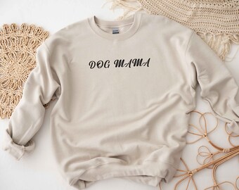 Dog Mama Crewneck Sweatshirt: Dog Lover Gift