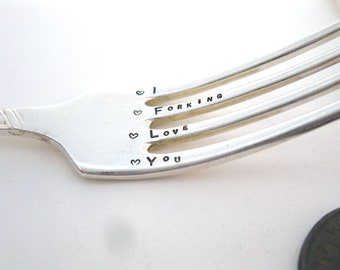 I Forking Love You, Romantic Handstamped Vintage Fork, Hand Stamped Flatware, Slightly Rude Cutlery, Alternative Valentine