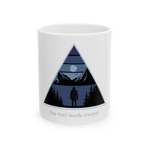 The Trail Leads Inward - Inspirational Mug, Nature Lover Gift, Camping Coffee Mug, Motivational Tea Mug