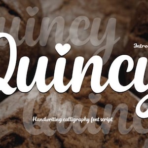 May include: White "Quincy" script font with a heart above the "u" on a blurred brown background. The text "Introducing" and "Handwriting calligraphy font script" are also visible. This image is likely for a font design.