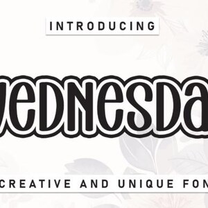 May include: A black and white font design featuring the word "Wednesday" in a bold, rounded style. The text is outlined in white, with the words "Introducing" and "Creative and Unique Font" above and below the main text.