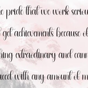 May include: A digital art print with a soft pink and white background featuring a mountain range. The black cursive text reads: "The pride that we work seriously and get achievements because of it is something extraordinary and cannot be replaced with any amount of money."