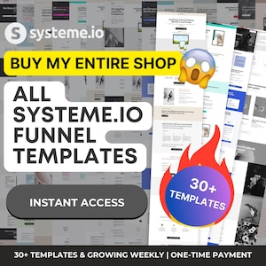 May include: A collage of website templates for online businesses. The image features a yellow banner with the text "BUY MY ENTIRE SHOP" and "ALL SYSTEME.IO FUNNEL TEMPLATES". A gray button with the text "INSTANT ACCESS" is below the banner. A red and purple flame graphic with the text "30+ TEMPLATES" is in the lower right corner. The text "30+ TEMPLATES & GROWING WEEKLY | ONE-TIME PAYMENT" is at the bottom of the image.