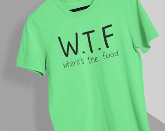 Where's The Food Tee, Sarcastic Shirt, Funny Shirt, Gift for Her, Gift for Him, Funny Saying Shirt, Food Shirt