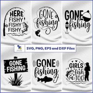 May include: A collection of six black and white digital graphic designs featuring fishing themes. The designs include text such as Here Fishy Fishy Fishy, Gone Fishing, and Girls Fish Too, alongside illustrations of fishing rods, fish, and signs.