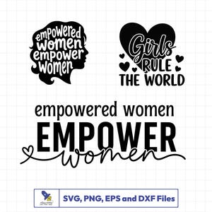 May include: Black and white graphic designs with empowering messages. Includes text that reads "empowered women empower women", "Girls Rule The World", and "EMPOWER women". Also includes file type information: SVG, PNG, EPS, and DXF files.