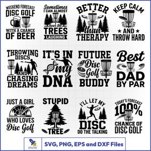 May include: A collection of twelve black and white graphic designs featuring disc golf themes, including illustrations of baskets, trees, and players, with text such as Weekend Forecast Disc Golf, Better Than Therapy, and Best Dad By Par.