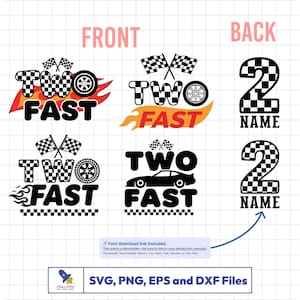 May include: Digital racing-themed birthday design files. Features "Two Fast" graphics with checkered flags, flames, and a race car, alongside a number 2 with a name placeholder. Available in SVG, PNG, EPS, and DXF formats.