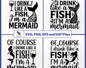 Of Course I Drink Like A Fish I'm A Mermaid SVG, Mermaid Wine Vector, Funny Summer Shirt, Bachelorette Party Decal