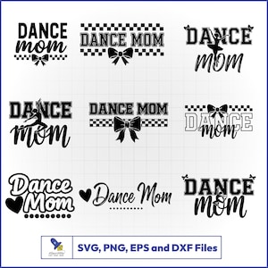 May include: A collection of black and white "Dance Mom" designs. The designs include text with bows, hearts, and silhouettes of dancers. The bottom of the image includes the text "SVG, PNG, EPS and DXF Files".