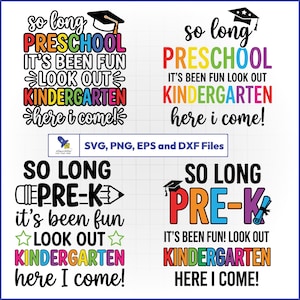 May include: A digital design featuring four colorful phrases: "So long Preschool, it's been fun, look out Kindergarten, here I come!" and "So long Pre-K, it's been fun, look out Kindergarten, here I come!" with graduation cap and pencil graphics. Includes SVG, PNG, EPS, and DXF files.