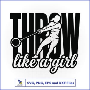 May include: Black and white graphic of a person throwing a hammer. The word "THROW" is in large, bold letters, with "like a girl" in cursive below. The image includes the text "SVG, PNG, EPS and DXF Files".