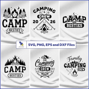 May include: A collection of black and white camping-themed designs. The designs include illustrations of campfires, tents, trees, and text such as "Camp Besties", "Camping Crew 2026", and "Family Camping Crew". The image also includes the text "SVG, PNG, EPS and DXF Files".