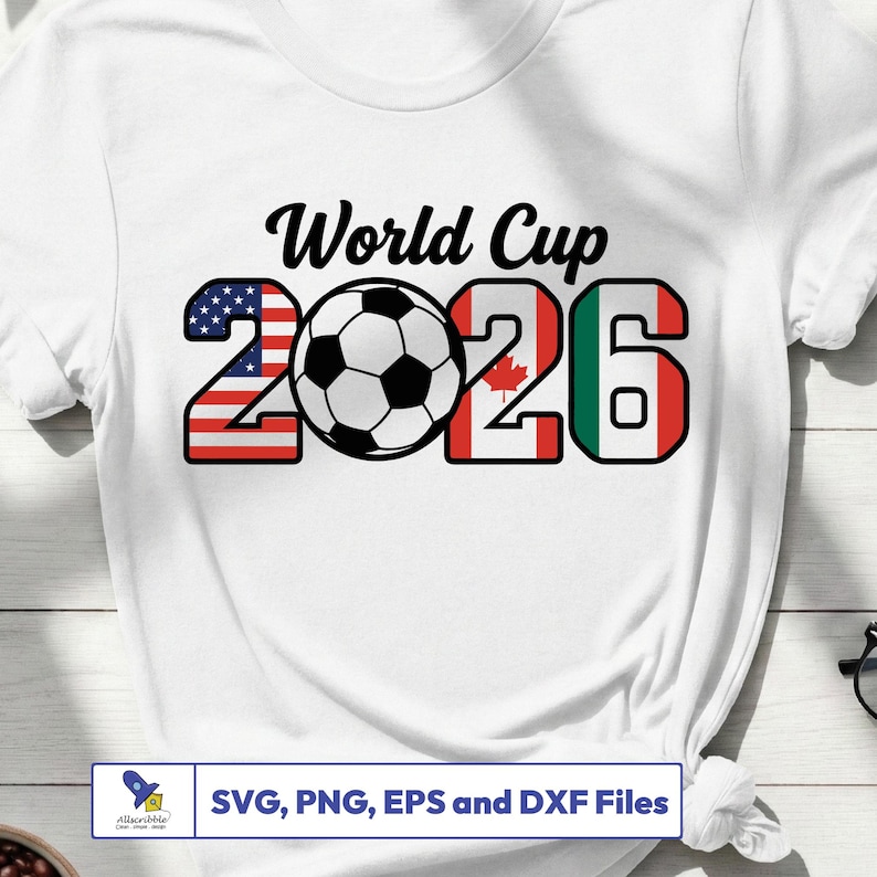 May include: White t-shirt featuring the text "World Cup 2026" above a soccer ball. The numbers "2026" are designed with the American, Canadian, and Mexican flags. The bottom of the shirt has the text "SVG, PNG, EPS and DXF Files".