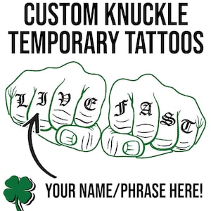 May include: Custom temporary knuckle tattoos with the words "LIVE FAST" written on two fists. The image includes a green four-leaf clover and the text "YOUR NAME/PHRASE HERE!"