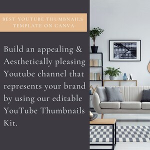 May include: A text overlay on a gray background with the text "BEST YOUTUBE THUMBNAILS TEMPLATE ON CANVA" in a peach colored box. The text below reads "Build an appealing & Aesthetically pleasing Youtube channel that represents your brand by using our editable YouTube Thumbnails Kit.". The image also shows a living room with a white couch, a black and white checkered rug, a bookshelf, and a framed black and white photo.