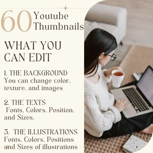 May include: A woman sits on a carpet with a laptop and a cup of tea. The text on the screen reads "60 Youtube Thumbnails What You Can Edit 1. The Background You can change color, texture, and images 2. The Texts Fonts, Colors, Position, and Sizes. 3. The Illustrations Fonts, Colors, Positions and Sizes of illustrations"