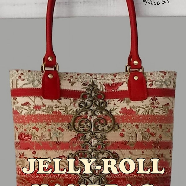 Jelly Roll Handbag Purse Pattern - Uses 20 x 2.5 inch Fabric Strips to Make a Sturdy Shoulder Bag From R.J. Designs Roma Lambson RJD220