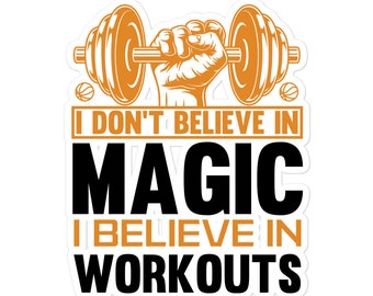 sticker don&#39;t believe in magical believe in workouts Bubble-free stickers gift for gym fitness lover