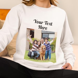 Custom Photo Sweatshirt with Your Text, Personalized Picture Hoodie, Custom Graphic Sweater, Custom Logo Sweatshirt, Custom Face Sweatshirt