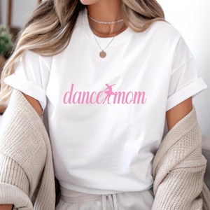 Dance Mom T-Shirt, Cheer Mom Tee, Ballet Mom Shirt, Dance Mama Shirt, Mom Gift, Dance Lover Mom Gift, Dance Mom Life, Gift For Dance Mom