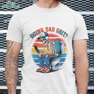 Doing Dad Sh*t Shirt, Funny Dad Shirt, Retro Father’s Day Gift, Dad Joke T-Shirt, Father&#39;s Day Gift, Dad Humor Tee, Birthday Gift For Dad