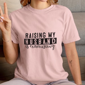 Funny Sarcastic Wife Shirt, Mom Life Shirt, Funny Wife Gift Shirt, Anniversary Wife Gift, Funny Quote T-Shirt, Gift for Wife, Mom Shirt Gift