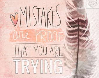 Mistakes Are Proof- Beautifully textured cotton canvas art print. Order as an 8x10 11x14 or 16x20 size.