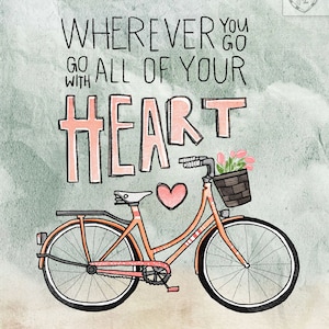 Wherever You Go, Go With All Your Heart Beautifully textured cotton canvas art print. Order as an 8x10 11x14 or 16x20 size. image 1