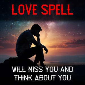 Sentirei sua falta, feitiço de pensar em você, ritual mágico, feitiço de amor, sessão poderosa para amor e obsessão, feitiço de atração