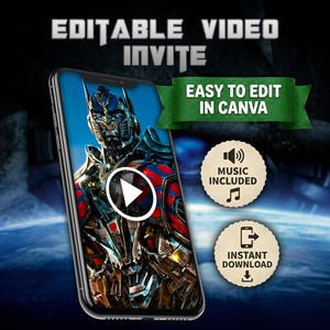 May include: A smartphone displays a video invite featuring a character from Transformers. The screen shows a play button. Text above reads "EDITABLE VIDEO INVITE" and "EASY TO EDIT IN CANVA." Additional icons indicate music included and instant download.