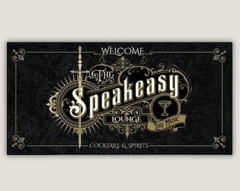 May include: A black and gold sign with the text "Welcome to The Speakeasy Lounge" and "Cocktails & Spirits". The sign also features a gold sword and a martini glass with the text "Live Music".