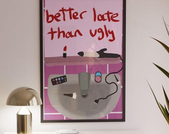 Better Late Than Ugly Print - Preppy Bathroom Art